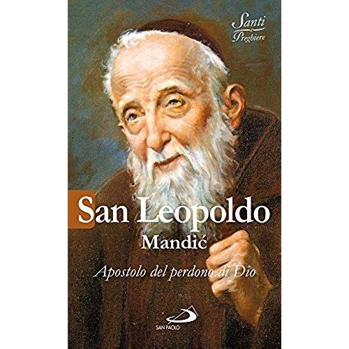 San Leopoldo Mandic. Apostolo Del Perdono Di Dio