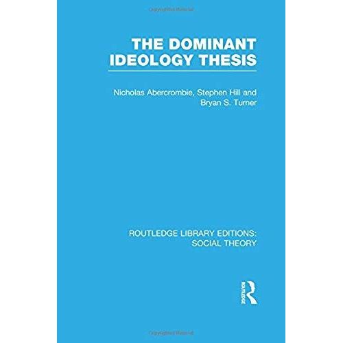 The Dominant Ideology Thesis (Rle Social Theory)
