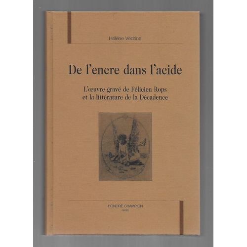 De L'encre Dans L'acide - L'oeuvre Gravee De Felicien Rops Et La Litterature De La Decadence