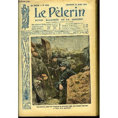 Le Pèlerin N° 1982 - Nos Soldats, Dans Une Tranchée De Première Ligne, Surveillant L Ennemi A L Aide D Un Périscope, Une Noble Figure De Souveraine, Leur Bonne Foi, Comment Je Fus Blessé, Chapeaux(...)