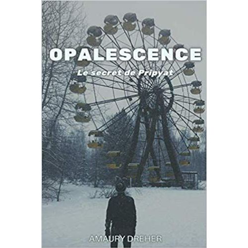 Opalescence Le Secret De Pripyat