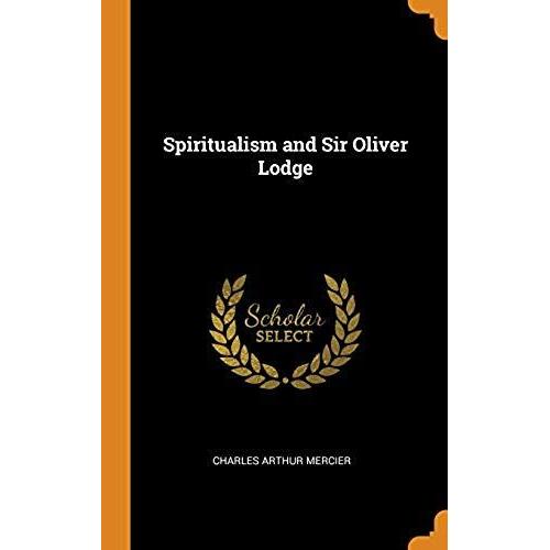 Spiritualism And Sir Oliver Lodge