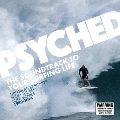 Psyched: The Soundtrack To Your Surfing Life 1982-2014 (The Greatest Songs From The Best Surf Movies)