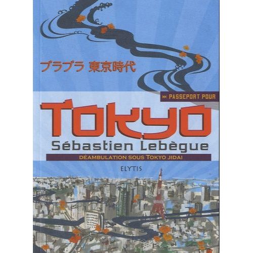 Passeport Pour Tokyo - Déambulation Sous Tokyo Jidai