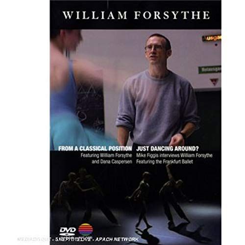 William Forsythe: From A Classical Position & Just Dancing Around? [Dvd] [2007] [Ntsc]