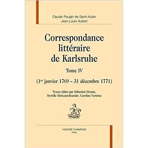 Correspondance Littéraire De Karlsruhe - Tome 4 (1er Janvier 1769 - 31 Décembre 1771)