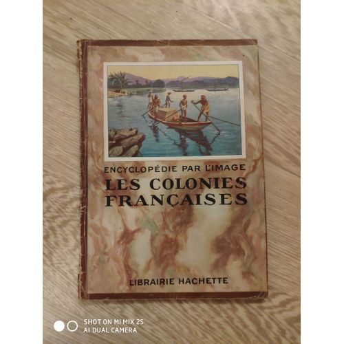Encyclopédie Par Limage Les Colonies Françaises