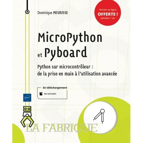 Micropython Et Pyboard - Python Sur Microcontrôleur : De La Prise En Main À L'utilisation Avancée