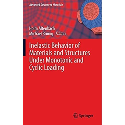 Inelastic Behavior Of Materials And Structures Under Monotonic And Cyclic Loading