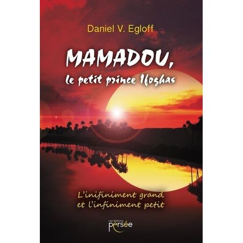 Mamadou, Le Petit Prince Ifoghas - L'infiniment Grand Et L'infiniment Petit
