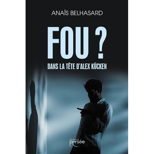 Fou ? - Dans La Tête D'alex Kücken