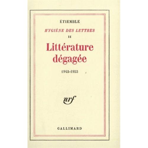 Hygiène Des Lettres - Volume 2, Littérature Dégagée, 1942-1953