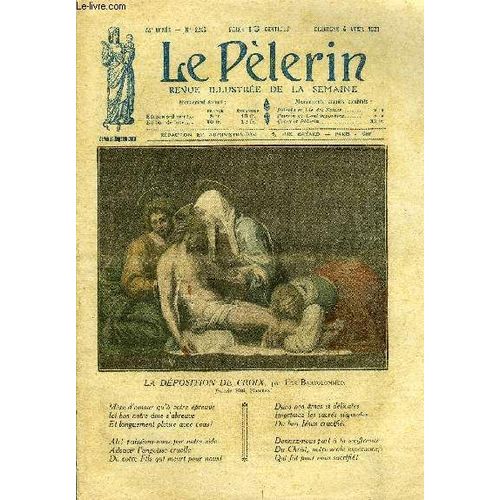 Le Pèlerin N° 2245 - La Déposition De Croix, Il Est Ressuscité, Le Stabat, Marie Au Calvaire, Les Chênes Célèbres, Le Bombardement De L Église Saint Gervais, La Révolution Allemande Dans Le Bassin De(...)