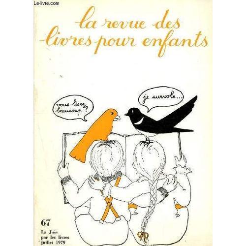 La Revue Des Livres Pour Enfants N°67 - Juillet 1979 : Les Romans Éducatifs Pour Adolescents, Par Alain Bergounioux - A Aregnteuil ; Adolescents Et Bibliothèques, Par J.-C. Stefani,Etc.