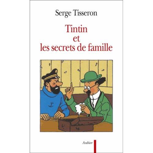 Tintin Et Les Secrets De Famille - Secrets De Famille, Troubles Mentaux Et Création