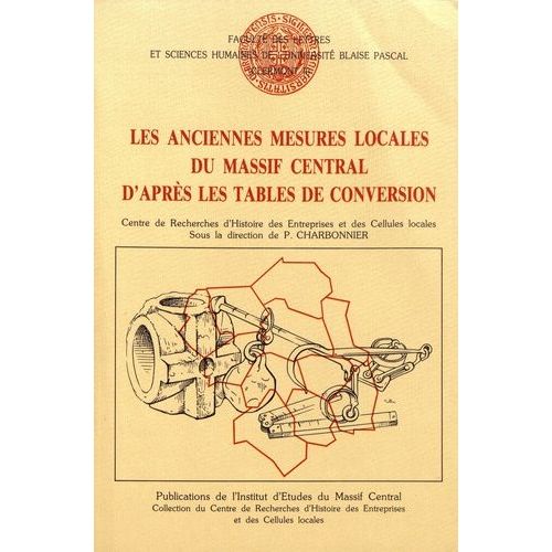Les Anciennes Mesures Locales Du Massif Central D'après Les Tables De Conversion