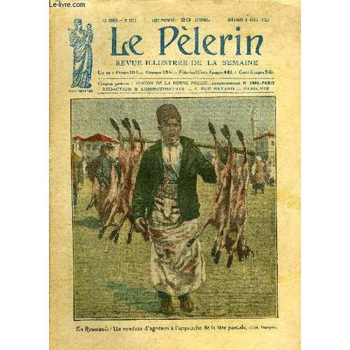 Le Pèlerin N° 2350 - En Roumanie : Un Vendeur D Agneaux A L Approche De La Fête Pascale, Pour Restaurer La France Dans Le Christ, Importante Déclaration Des Cardinaux Et Archevêques De France, La(...)