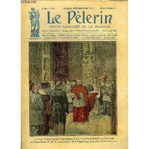 Le Pèlerin N° 2371 - Le 50e Pèlerinage National A Lourdes, L Auteur De L Ave Maria De Lourdes, Les Amis Qui Viennent Et Qui S En Vont, Jean Cavalier, Chef Des Camisards, La Chasse Au Ouistiti(...)