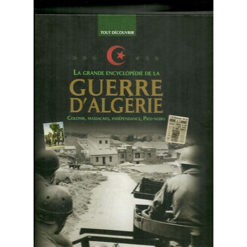 La Grande Encyclopédie De La Guerre D Algérie