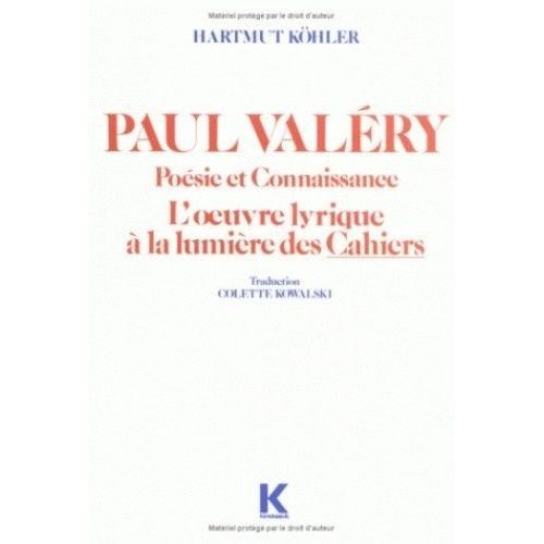 Paul Valéry, Poésie Et Connaissance - L'oeuvre Lyrique À La Lumière Des Cahiers