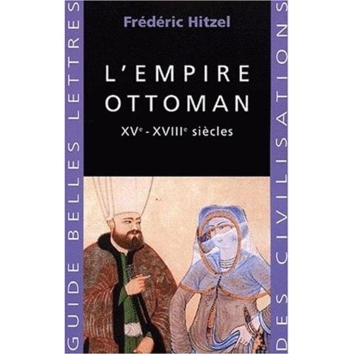 L'empire Ottoman - Xvème-Xviiième Siècles