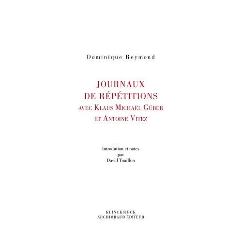 Journaux De Répétitions Avec Antoine Vitez Et Klaus Michael Grüber
