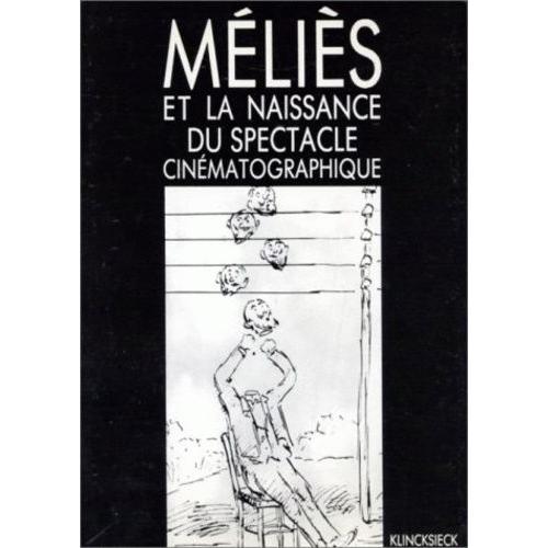 Méliès Et La Naissance Du Spectacle Cinématographique - Centre Culturel De Cerisy-La-Salle, Colloque 6-16 Août 1981