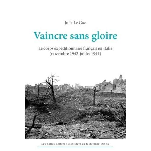 Vaincre Sans Gloire - Le Corps Expéditionnaire Français En Italie (Novembre 1942-Juillet 1944)