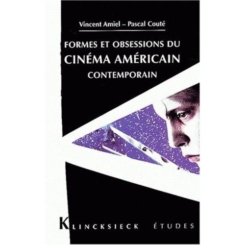 Formes Et Obsessions Du Cinéma Américain Contemporain (1980-2002)