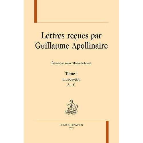 Lettres Reçues Par Guillaume Apollinaire - 5 Volumes