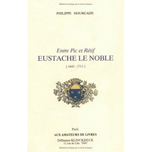 Entre Pic Et Rétif, Eustache Le Noble (1643-1711)