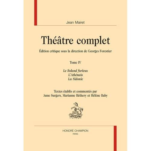 Théâtre Complet - Tome 4, Le Roland Furieux - L?Athénaïs - La Sidonie