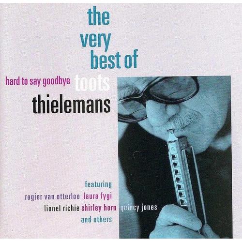 Hard To Say Goodbye - The Very Best Of Toots Thielemans