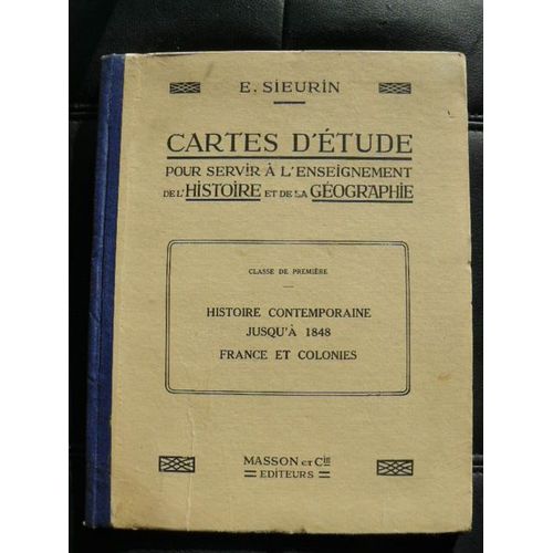 Cartes D'étude Pour Servir À L'enseignement De L'histoire Et De La Géographie -- Classe De Première -- Histoire Contemporaine Jusqu'à 1848 -- France Et Colonies