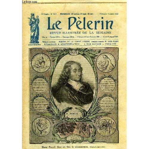 Le Pèlerin N° 2415 - Blaise Pascal, Dont On Fête Le Tricentenaire, Une Lettre Du Pape Sur Les Réparations Et La Pacification, L Éruption De L Etna, Quelques Miracles Français Du Saint Sacrement, La(...)