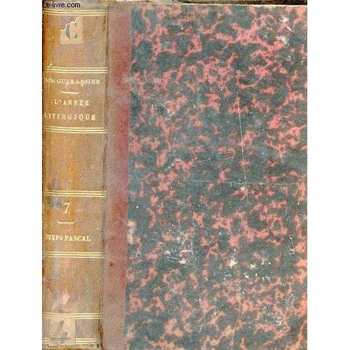 L Année Liturgique - Sixième Section - Le Temps Pascal - Tome 2 - 2e Édition.