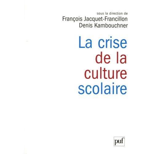 La Crise De La Culture Scolaire - Origines, Interprétations, Perspectives