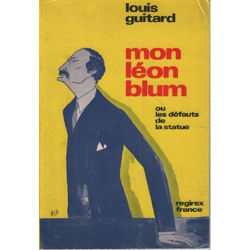 Mon Léon Blum. Ou Les Défauts De La Statue