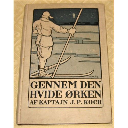 Gennem Den Hvide Orken Den Danske Forskningsrejse Tvaersover Nordgronland 1912-13 (Exploration Groenland Pole)