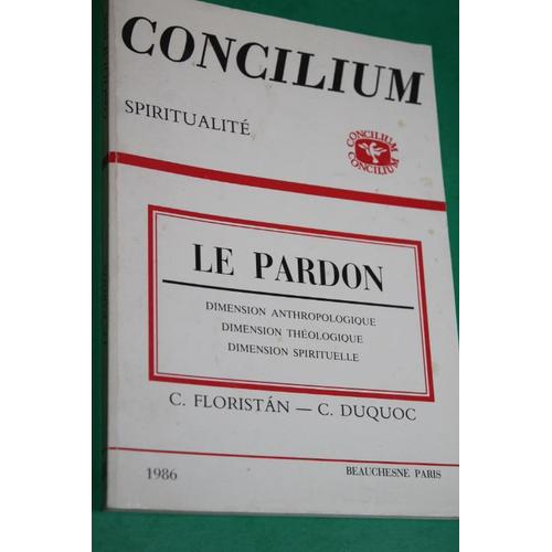 Concilium N°204 : Le Pardon, Dimension Anthropologique, Théologique, Spirituelle