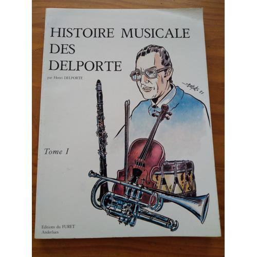 Histoire Musicale Des Delporte Tome 1