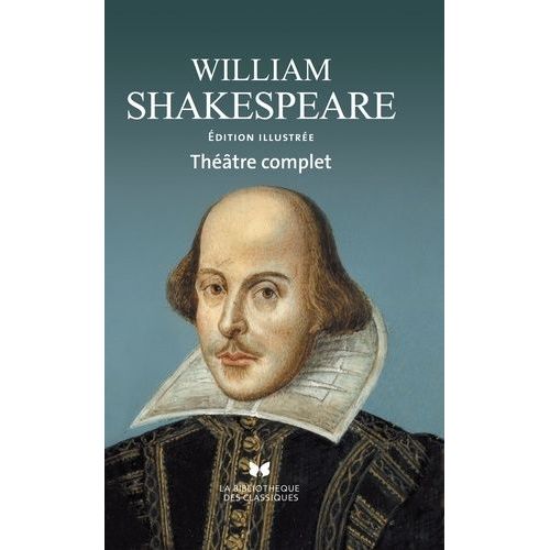 Théâtre Complet - Tragédies, Comédies, Pièces Historiques, Dernières Pièces