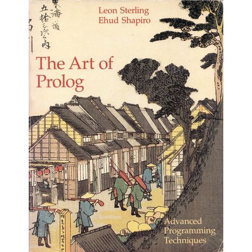 The Art Of Prolog: Advanced Programming Techniques (Logic Programming)