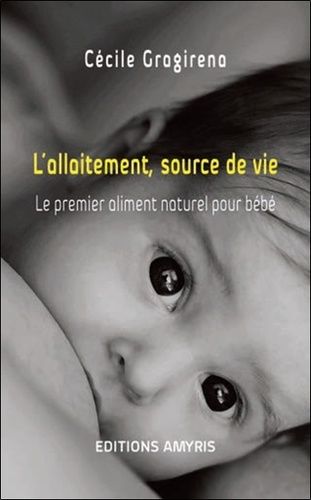 L'allaitement, Source De Vie - Le Premier Aliment Naturel Pour Bébé