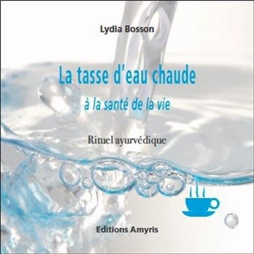 La Tasse D'eau Chaude À La Santé De La Vie - Rituel Ayurvédique