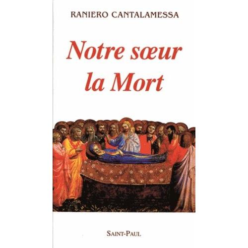 Notre Soeur La Mort - Une Conception Pascale De La Mort