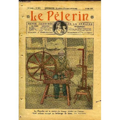 Le Pèlerin N° 2614 - La Picardie Est Le Centre Du Tissage Lainier En France, Vieil Artisan Occupé Au Bobinage De Laine, Les Oraisons Pascales, Sainte Monique, Fête Le 4 Mai, Le Cinquantenaire Du(...)