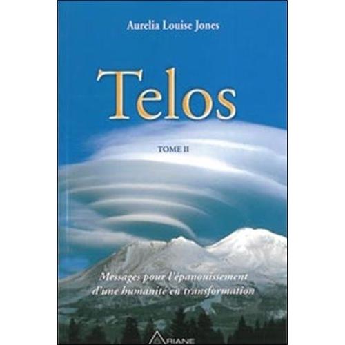 Telos - Tome 2, Messages Pour L'épanouissement D'une Humanité En Transformation