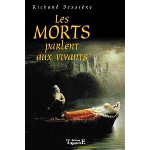 Les Morts Parlent Aux Vivants - Etude Du Phénomène De L'antiquité À Nos Jours