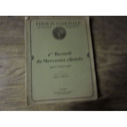 Edition Nationale 4 Eme Recueil De Morceaux Choisis Pour Violon Seul Annote Et Classe Par Ordre Difficulte Par Gaston Marchet Chopin Mehul Haydn Mozart Schumann ...